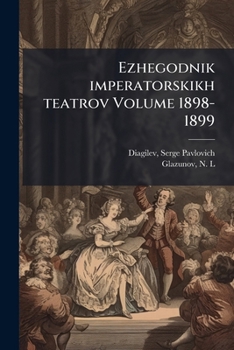 Paperback Ezhegodnik imperatorskikh teatrov Volume 1898-1899 [Russian] Book