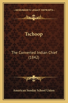 Paperback Tschoop: The Converted Indian Chief (1842) Book