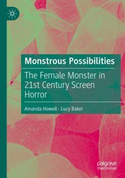 Paperback Monstrous Possibilities: The Female Monster in 21st Century Screen Horror Book