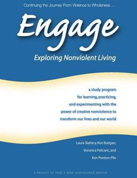 Paperback Engage: Exploring Nonviolent Living: A Study Program for Learning, Practicing, and Experimenting with the Power of Creative No Book