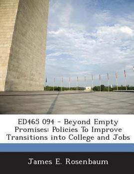 Paperback Ed465 094 - Beyond Empty Promises: Policies to Improve Transitions Into College and Jobs Book