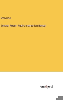 Hardcover General Report Public Instruction Bengal Book