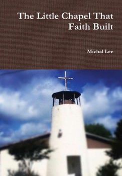 Hardcover The Little Chapel That Faith Built Book