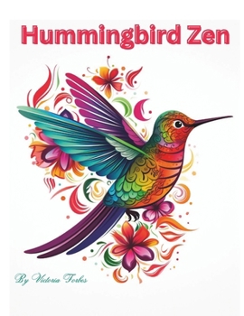 Paperback Hummingbird Zen: Color Your Way to Serenity Book