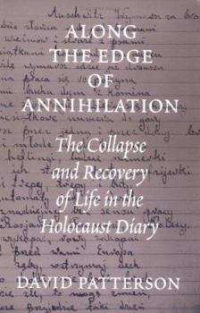 Paperback Along the Edge of Annihilation: The Collapse and Recovery of Life in the Holocaust Diary Book