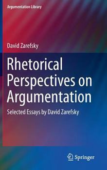 Hardcover Rhetorical Perspectives on Argumentation: Selected Essays by David Zarefsky Book