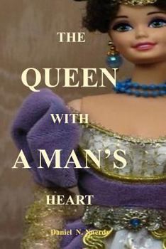 Paperback The Queen with a Man's Heart: The Queen Who Fought War Even More Than a Man Book