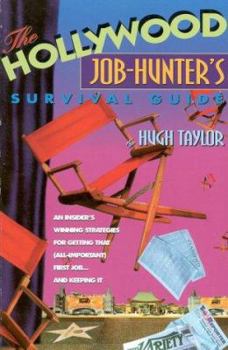 Paperback The Hollywood Job-Hunter's Survival Guide: An Insider's Winning Strategies for Getting That (All-Important) First Job...and Keeping It Book