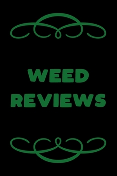 Paperback Weed Reviews: A Cannabis Logbook for Keeping Track of Different Strains, Their Effects, Symptoms Relieved and Ratings. Book