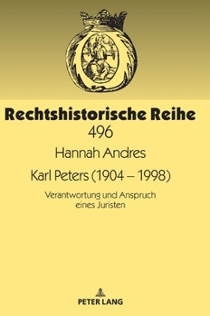 Karl Peters (1904 – 1998) (Rechtshistorische Reihe, 496)