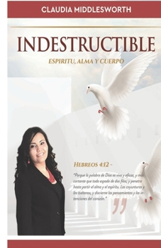 Paperback INDESTRUCTIBLE, Espiritu, Alma y Cuerpo [Spanish] Book