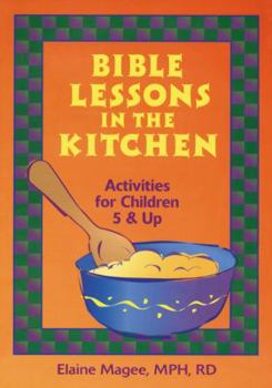 Paperback Bible Lessons in the Kitchen: Activities for Children 5 and Up Book