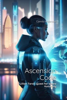 Ascension Code: Lillian Tara's Quest for a New Humanity