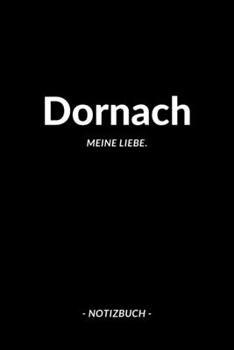 Dornach: Notizblock | Notizbuch | DIN A5, 120 Seiten | Liniert, Linien, Lined | Notizen, Termine, Planer, Tagebuch, Organisation | Deine Stadt, Dorf, Region und Heimat (German Edition)