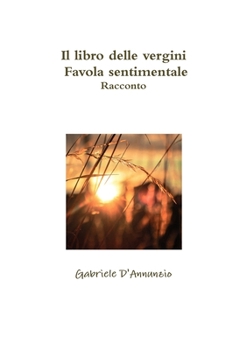 Paperback Il libro delle vergini - Favola sentimentale - Racconto [Italian] Book