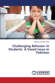 Paperback Challenging Behavior in Students: A Vexed Issue in Pakistan Book