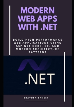 Paperback Modern Web Apps with .NET: Build High-Performance Web Applications Using ASP.NET Core, C#, and Modern Architecture Patterns Book