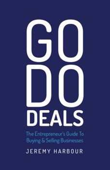 Paperback Go Do Deals: The Entrepreneur's Guide to Buying & Selling Businesses Book