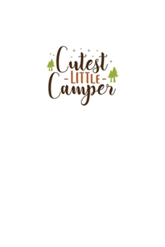 Cutest Little Camper: Blank Lined Journal Notebook Great For Writing Thoughts, Lists, Plans, Use As A Planner, And Journaling, Camping And Hiking