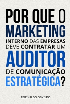 Por que o marketing interno das empresas deve contratar um auditor de comunicação estratégica? (Portuguese Edition)