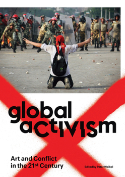 Paperback Global Activism: Art and Conflict in the 21st Century Book