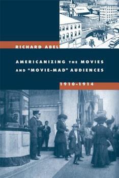 Paperback Americanizing the Movies and Movie-Mad Audiences, 1910-1914 Book