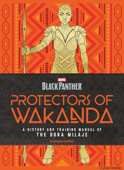 Hardcover Black Panther: Protectors of Wakanda: A History and Training Manual of the Dora Milaje from the Marvel Universe Book