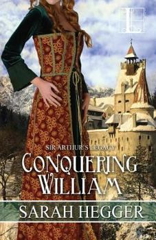 Conquering William - Book #3 of the Sir Arthur's Legacy