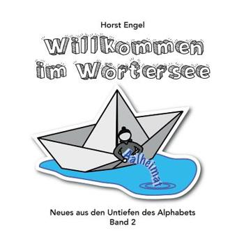 Paperback Willkommen im Wörtersee - Band 2: Neues aus den Untiefen des Alphabets [German] Book