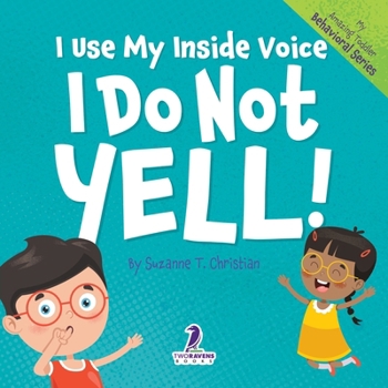 Paperback I Use My Inside Voice. I Do Not Yell!: An Affirmation-Themed Toddler Book About Yelling (Ages 2-4) [Large Print] Book