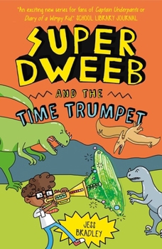 Super Dweeb and the Time Trumpet - Book #4 of the Super Dweeb
