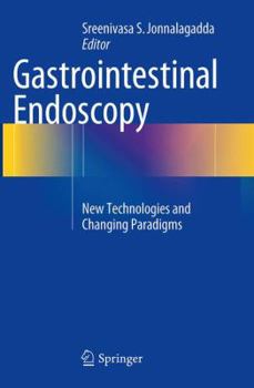 Paperback Gastrointestinal Endoscopy: New Technologies and Changing Paradigms Book