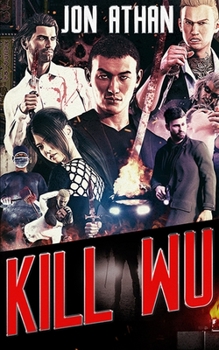 Kill Wu - Book #4 of the Snuff Network