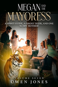Paperback Megan and The Mayoress: A Spirit Guide, A Ghost Tiger, and One Scary Mother! Book