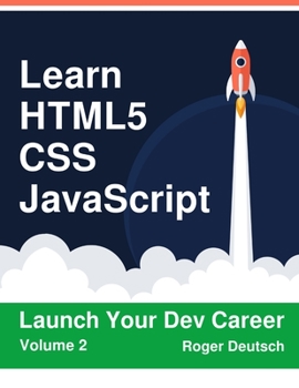 Paperback Learn HTML5, CSS, JavaScript: Launch Your Dev Career (Volume 2) Book