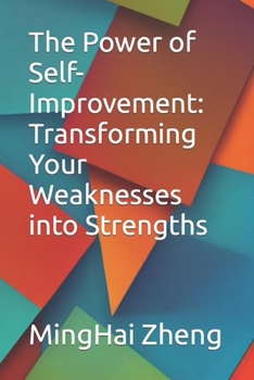Paperback The Power of Self-Improvement: Transforming Your Weaknesses into Strengths Book