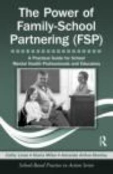 Paperback The Power of Family-School Partnering (FSP): A Practical Guide for School Mental Health Professionals and Educators [With CDROM] Book