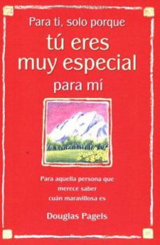 Paperback Para Ti, Solo Porque TÃ° Eres Muy Especial Para MÃ- (For You, Just Because Youâ (TM)Re Very Special to Me): Para Aquella Persona Que Merece Saber Cuàn [Spanish] Book