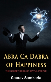 Paperback Abra CA Dabra of Happiness: The Secret Book of Joyful People Book