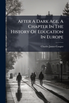 Paperback After A Dark Age, A Chapter In The History Of Education In Europe Book