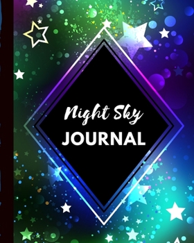 Paperback Night Sky Journal: Astronomer Notebook - Lunar Moon - Outer Space Observations - Stars - Stargazing - Telescope - Backyard Galaxy - Cosmi Book