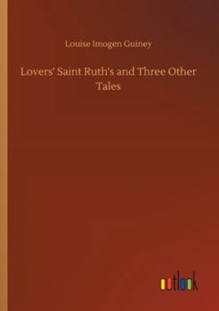 Lovers' Saint Ruth's and Three Other Tales