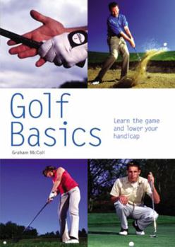 Paperback Golf Basics: Learn the Game and Lower Your Handicap Book