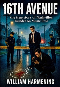 Hardcover 16th Avenue: The True Story of Nashville's Murder on Music Row Book