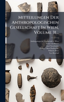 Hardcover Mitteilungen Der Anthropologischen Gesellschaft In Wien, Volume 31... [German] Book