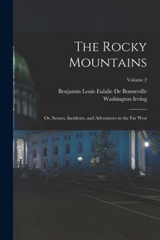 Paperback The Rocky Mountains: Or, Scenes, Incidents, and Adventures in the Far West; Volume 2 Book