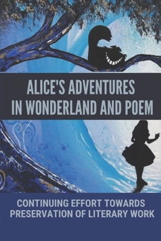 Alice's Adventures In Wonderland And Poem: Continuing Effort Towards Preservation Of Literary Work: Alice In Wonderland Poems