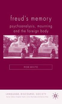 Hardcover Freud's Memory: Psychoanalysis, Mourning and the Foreign Body Book