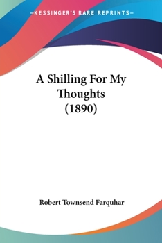 Paperback A Shilling For My Thoughts (1890) Book