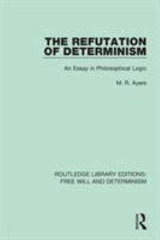 Paperback The Refutation of Determinism: An Essay in Philosophical Logic Book